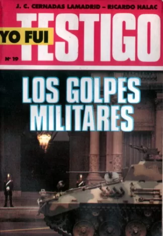 Yo fui testigo: Los golpes militares