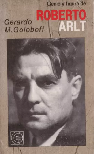 Genio y figura de Roberto Arlt
