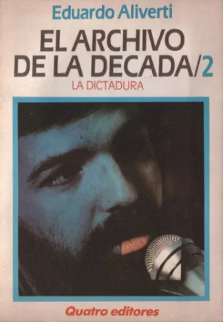 El archivo de la década / 2. La dictadura