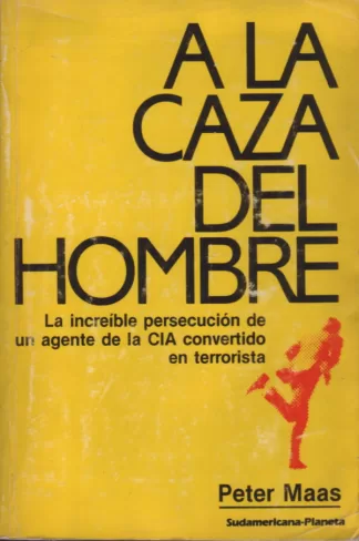A la caza del hombre: La increíble persecución de un agente de la CIA convertido en terrorista