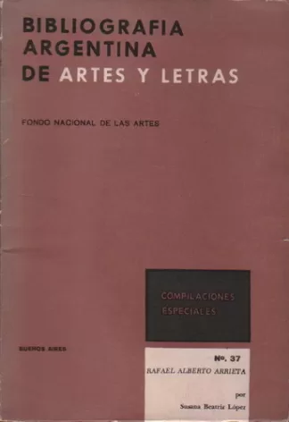 Bibliografía Argentina de Artes y Letras - Compilación Especial Nº37: Rafael Alberto Arrieta