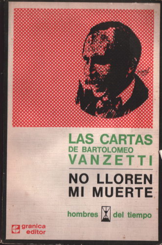 Las cartas de Bartolomeo Vanzetti: No lloren mi muerte
