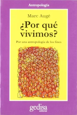 ¿Por qué vivimos? Por una antropología de los fines