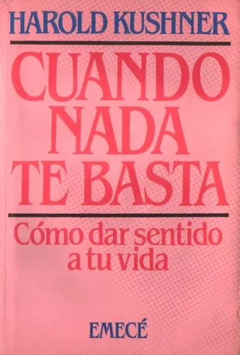 Cuando nada te basta: Cómo dar sentido a tu vida