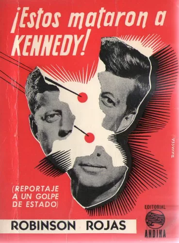 ¡Estos mataron a Kennedy! Reportaje a un Golpe de Estado
