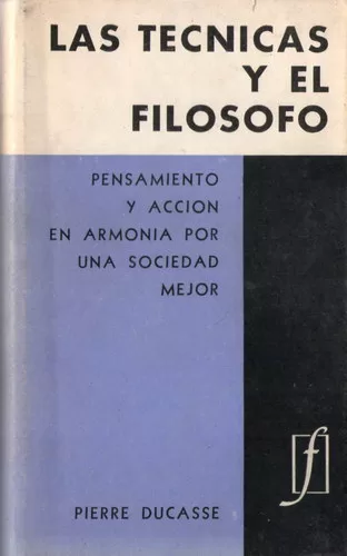 Las técnicas y el filósofo: Pensamiento y acción en armonía por una sociedad mejor