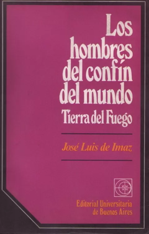 Los hombres del confín del mundo: Tierra del Fuego